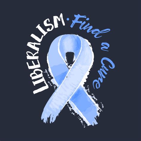 Liberalism Find A Cure Liberal T Shirt Teepublic