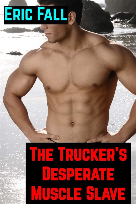 The Truckers Desperate Muscle Slave Public Sub Transformation And Humiliation Story By Eric