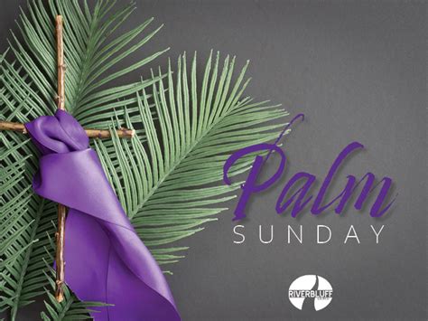 Palm Sunday 2022 Riverbluff Church