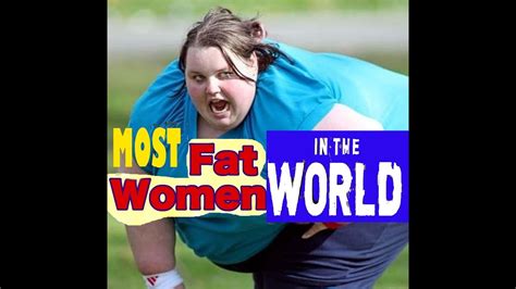 Top Fattest Women In The World All Time دنیا کی موٹی ترین خواتین Youtube