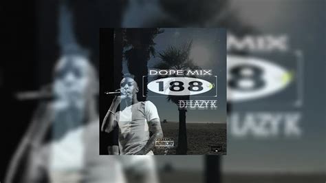 Dope Mix 188 Mixtape Hosted By Dj Lazy K