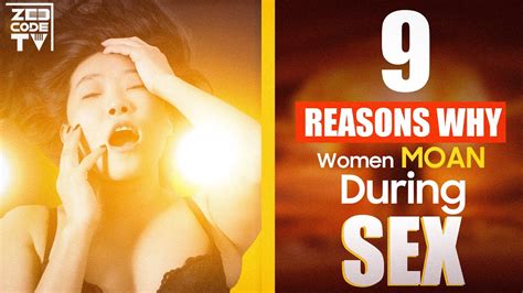 9 Reasons Why Women Moan During Sex Youtube
