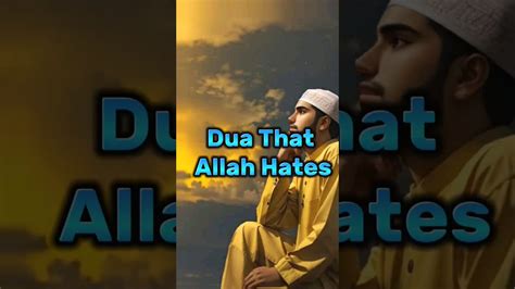 Dua That Allah Hates Islamic Youtubeshorts Viral Dua Trending