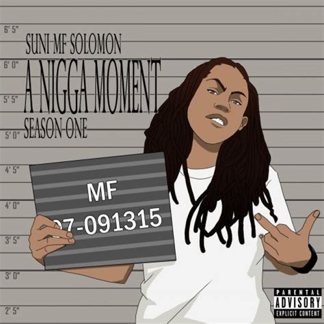 Suni Mf Solomon A Nigga Moment Season One Mixtape Hosted By Dj Jay T