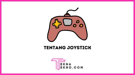 Apa Itu Joystick Definisi Fungsi Dan Jenisnya Tekna Tekno Sexiezpix