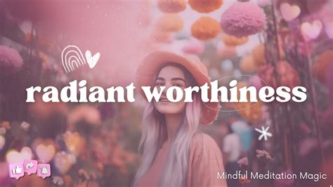 Radiant Worthiness: Embrace Your Inner Glow of Self-Love - YouTube