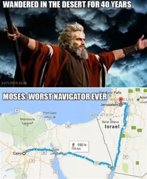 Wandered In The Desert For 40 Years Moses Worst Navigator Ever Israel