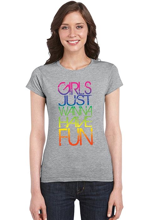 Girls Just Wanna Have Fun S T Shirt Cool Fashion Funny Party Shirts
