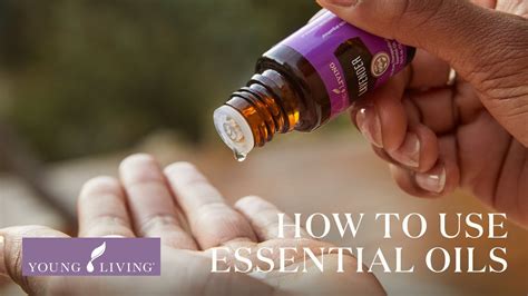 How To Use Essential Oils Aromatically Topically Internally And Safely