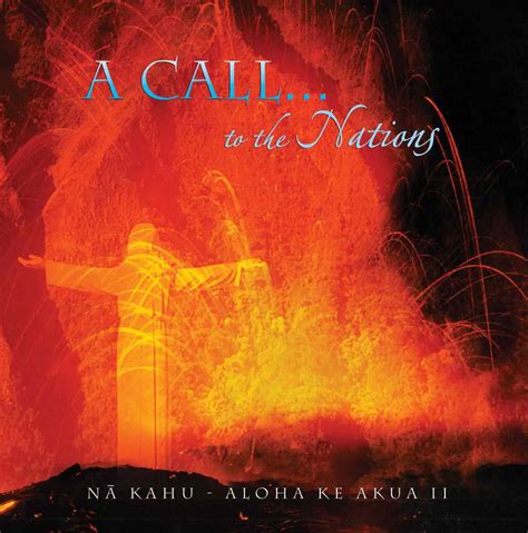 A Call to the Nations Na Kahu – Aloha Ke Akua II - Aloha Ke Akua Ministries