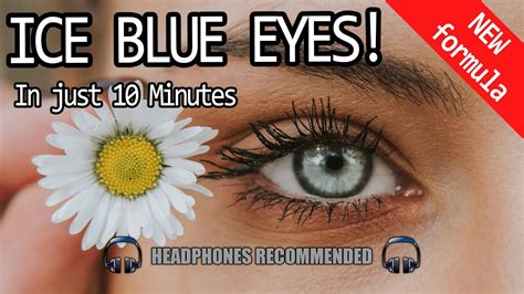 Get Ice Blue Eyes In Just 10 Minutes Forced Subliminal With Binaural