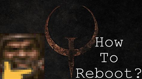 How To Reboot Quake Youtube