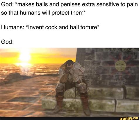 God Makes Balls And Penises Extra Sensitive To Pain So That Humans