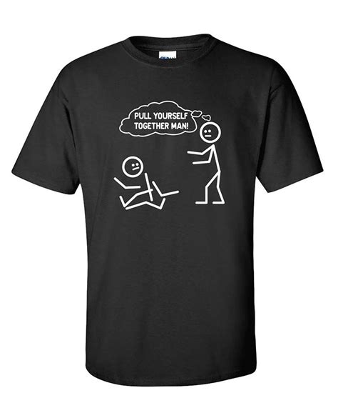 Pull Yourself Together Man Novelty Sarcastic Funny Stick Figure Teetee Teefunny Teetees Men