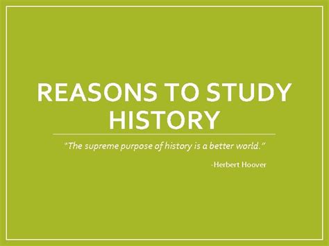 Reasons To Study History The Supreme Purpose Of