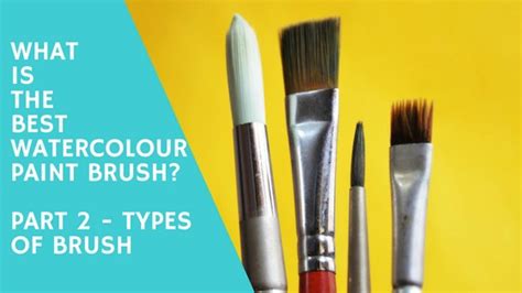 What Is The Best Watercolor Paint Brush Part 2 Types Of Brush Art