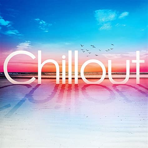 chillout by various artists on amazon music uk