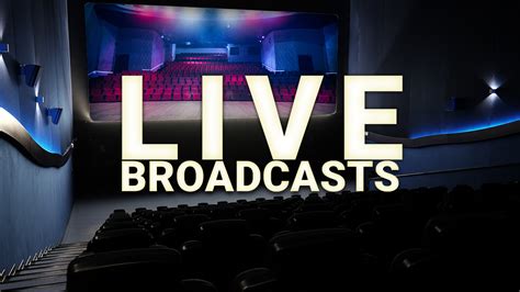 New movies and episodes are added hourly. Schedule Of Upcoming Live Theatre Broadcasts In Movie