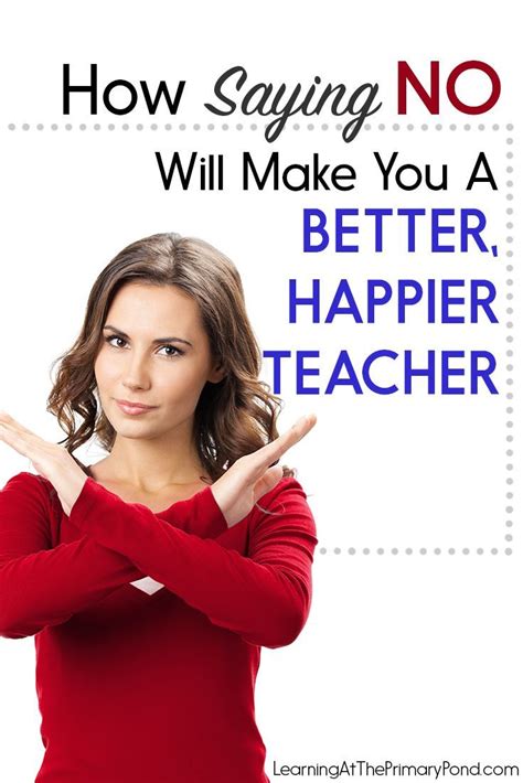 How Saying No Will Make You A Better Happier Teacher Learning At The