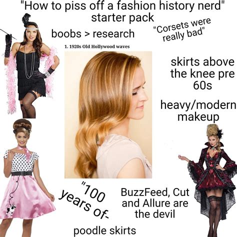 How To Piss Off A Fashion History Nerd Starter Pack Rstarterpacks Starter Packs Know
