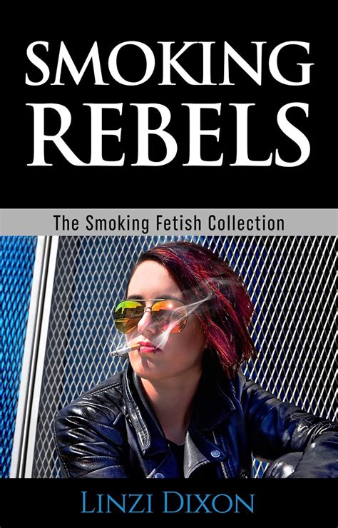 smoking rebels the smoking fetish collection kindle edition by dixon linzi literature