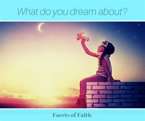 What Are Your Dreams 7 Ways To Help You Realize Them Facets Of Faith