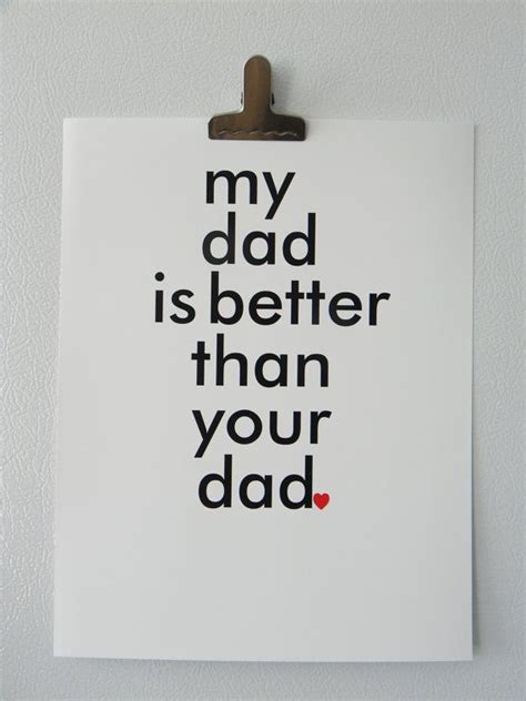 Fathers Day T My Dad Is Better Than Your Dad Fathers Day Quotes I Love My Dad Christmas
