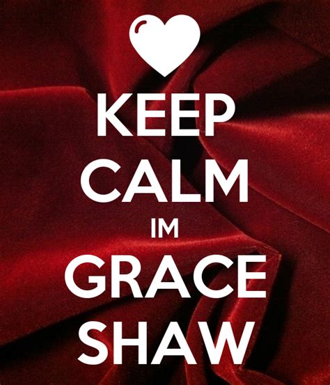 Keep Calm Im Grace Shaw Poster Grace Keep Calm O Matic