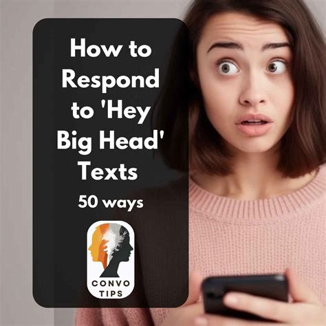 How To Respond To ‘hey Big Head Texts 50 Ways