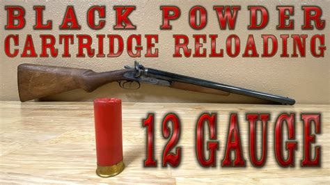 BLACK POWDER 12 Gauge Shotgun Loads HOW TO Black Powder Cartridge