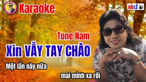 Karaoke Xin VẪy Tay ChÀo Tone Nam Âm Thanh ChuẨn 5 28 2023 HẢi LÊ Youtube