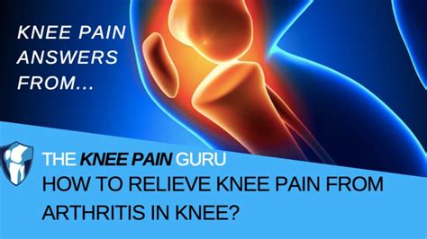 How To Relieve Knee Pain From Arthritis In Knee By The Knee Pain Guru