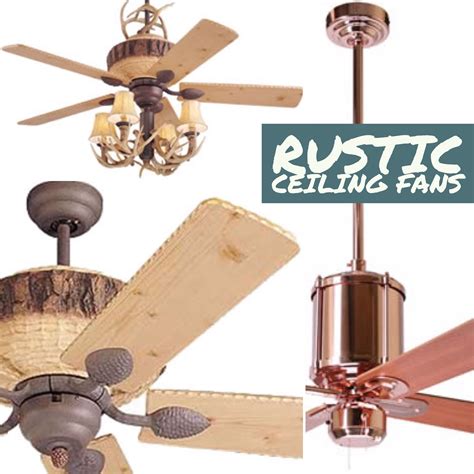 Rustic Ceiling Fans These Rustic Style Ceiling Coordinate With Your