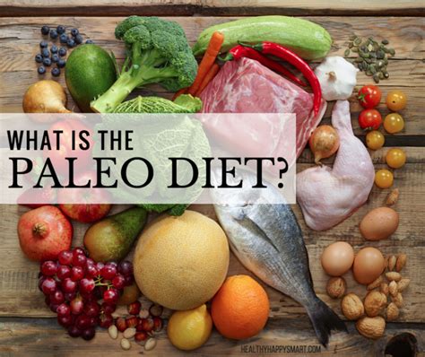What Is The Paleo Diet • Paleo Diet Faqs • Healthyhappysmart