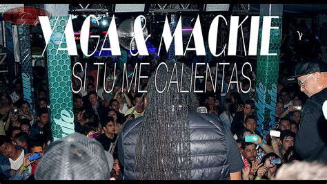 Yaga And Mackie Si Tu Me Calientas Absolute Club La Despedida Tour