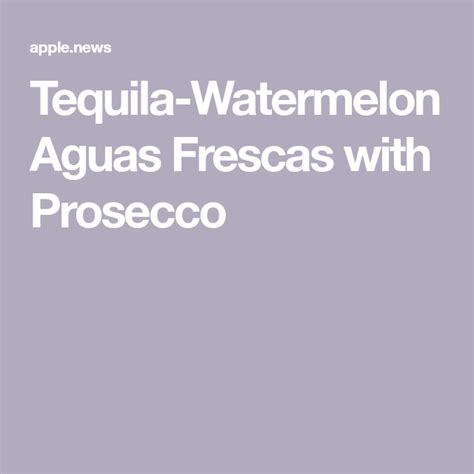 Tequila Watermelon Aguas Frescas With Prosecco — Food And Wine Wine