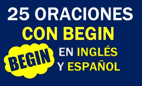 25 Oraciones Con Begin En Inglés Frases Geniales Con Begin磊