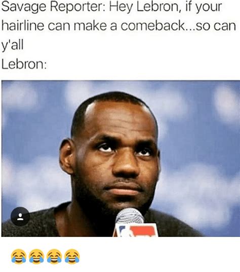 A video of a spectator heckling james from the sidelines in chicago has blown up on twitter as the anonymous fan told him to stop crying before criticizing his hairline. 147 Funny Hairline Memes of 2016 on SIZZLE | Haircut