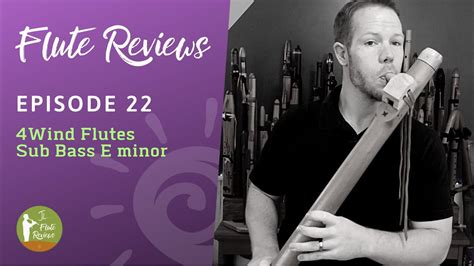 Subbass E Minor Native American Flute By Four Wind Flutes Jonnys Flute Reviews Episode 22