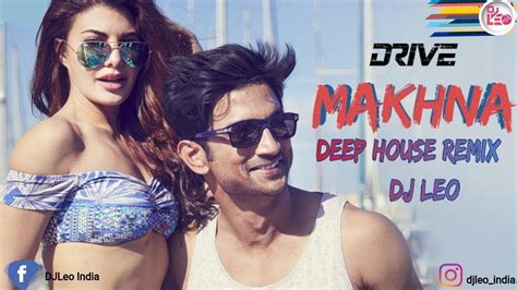 Makhna Deep House Remix Dj Leo Drive Sushant Singh Rajput