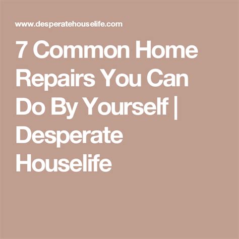 7 Common Home Repairs You Can Do By Yourself Desperate Houselife
