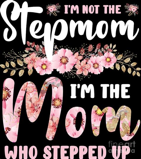 Im Not The Stepmom Im The Stepped Up Cute Stepmother Digital Art By Haselshirt Fine Art America