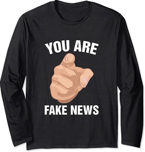 You Are Fake News Funny Media Humor Novelty Cool Humor T Long Sleeve