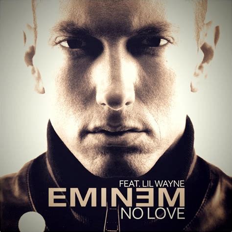 (take it fatboi) no ceilings. Iluminati Lyrics: Eminem Ft Lil Wayne No Love Lyrics