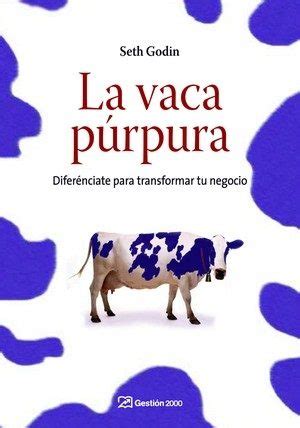 La vaca purpura pdf es uno de los libros de ccc revisados aquí. LA VACA PÚRPURA. SETH GODIN. ebook. 9788498752311 Librería ...