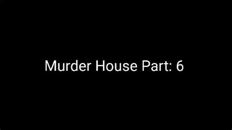 Murder House Part 6 Youtube