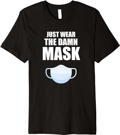 Just Wear The Damn Mask Premium T Shirt Clothing Shoes And Jewelry