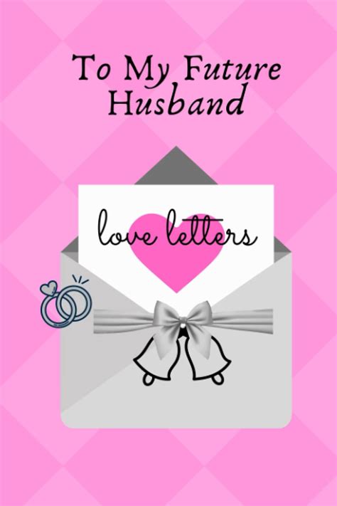 To My Future Husband Love Letters By Aleena Grace Barteau Goodreads