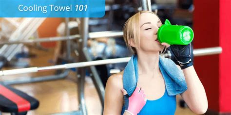 Cooling Towel 101 When And How To Use