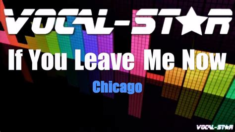 Chicago If You Leave Me Now Karaoke Version With Lyrics Hd Vocal